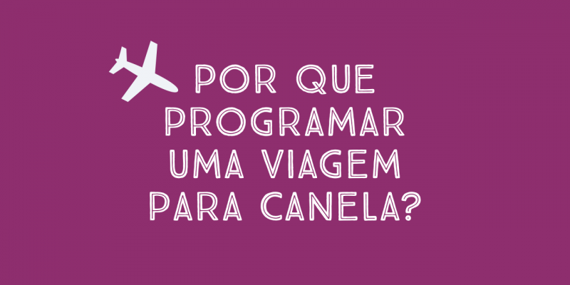 Por que programar uma viagem para Canela?